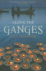 Cover of 'Along The Ganges' by Ilija Trojanow
