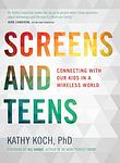 Cover of 'Screens And Teens' by Kathy Koch