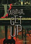 Cover of 'Tabitha, Get Up' by Lee Upton