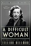 Cover of 'A Difficult Woman' by Alice Kessler-Harris
