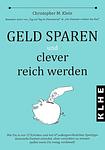 Cover of 'Geld Sparen Und Clever Reich Werden' by Christopher Klein