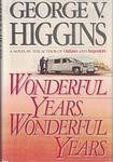 Cover of 'Wonderful Years, Wonderful Years' by George V. Higgins