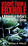 Cover of 'Visions From A Foxhole' by William A. Foley Jr.