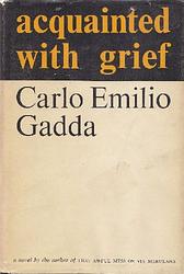 Cover of 'Acquainted With Grief' by Carlo Emilio Gadda