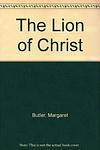 Cover of 'The Lion Of Christ' by Margaret Butler