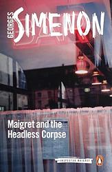 Cover of 'Maigret And The Headless Corpse' by Georges Simenon