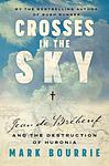 Cover of 'Crosses In The Sky' by Mark Bourrie