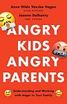 Cover of 'Angry Kids, Angry Parents' by Anne Hilde Vassbø Hagen