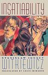 Cover of 'Insatiability' by Stanisław Ignacy Witkiewicz