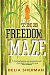 Cover of 'The Freedom Maze' by Delia Sherman