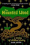 Cover of 'The Haunted Wood' by Sam Leith