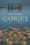Cover of 'Along The Ganges' by Ilija Trojanow
