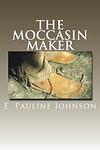 Cover of 'The Moccasin Maker' by E. Pauline Johnson