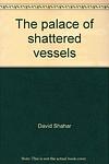 Cover of 'The Palace Of Shattered Vessels' by David Shahar