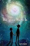 Cover of 'The Space We're In' by Katya Balen