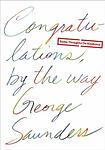 Cover of 'Congratulations, By The Way' by George Saunders