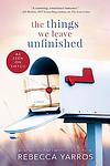 Cover of 'The Things We Leave Unfinished' by Rebecca Yarros