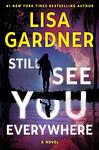 Cover of 'Still See You Everywhere' by Lisa Gardner