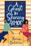 Cover of 'A Ghost In Shining Armor' by Therese Beharrie