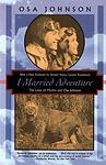 Cover of 'I Married Adventure' by Osa Johnson