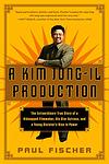 Cover of 'A Kim Jong Il Production' by Paul   Fischer