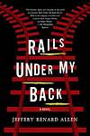 Cover of 'Rails Under My Back' by Jeffery Renard Allen