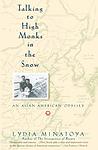 Cover of 'Talking To High Monks In The Snow' by Lydia Minatoya
