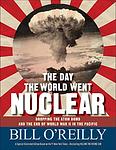 Cover of 'The Day The World Went Nuclear' by Bill O'Reilly