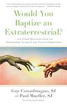 Cover of 'Would You Baptize An Extraterrestrial?' by Guy Consolmagno