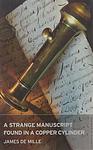 Cover of 'A Strange Manuscript Found In A Copper Cylinder' by James De Mille