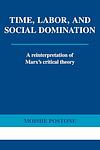 Cover of 'Time, Labor, And Social Domination' by Moishe Postone