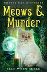 Cover of 'Meows & Murder' by Elle Wren Burke