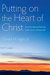 Cover of 'Putting On The Heart Of Christ' by Father Gerald M. Fagin SJ