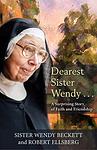 Cover of 'Dearest Sister Wendy . . . A Surprising Story Of Faith And Friendship' by Wendy Beckett