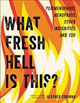 Cover of 'What Fresh Hell Is This?' by Heather Corinna