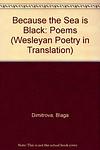 Cover of 'Because The Sea Is Black' by Blaga Dimitrova
