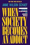 Cover of 'When Society Becomes An Addict' by Anne Wilson Schaef