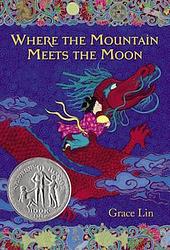 Cover of 'Where the Mountain Meets the Moon' by Grace Lin, Janet Song