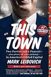 Cover of 'This Town' by Mark Leibovich