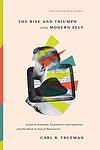 Cover of 'The Rise And Triumph Of The Modern Self' by Carl R. Trueman