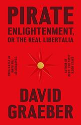 Cover of 'Pirate Enlightenment' by David Graeber