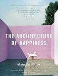 Cover of 'The Architecture Of Happiness' by Alain de Botton
