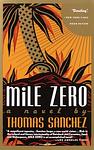 Cover of 'Mile Zero' by Thomas Sanchez