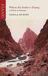 Cover of 'Where The Indus Is Young' by Dervla Murphy