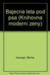 Cover of 'Báječná Léta Pod Psa' by Michal Viewegh