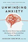 Cover of 'Unwinding Anxiety' by Judson Brewer