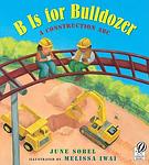 Cover of 'B Is For Bulldozer' by June Sobel