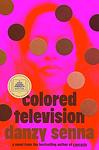 Cover of 'Colored Television' by Danzy Senna