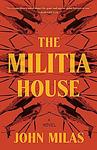 Cover of 'The Militia House' by John Milas