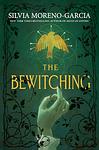 Cover of 'The Bewitching' by Silvia Moreno-Garcia